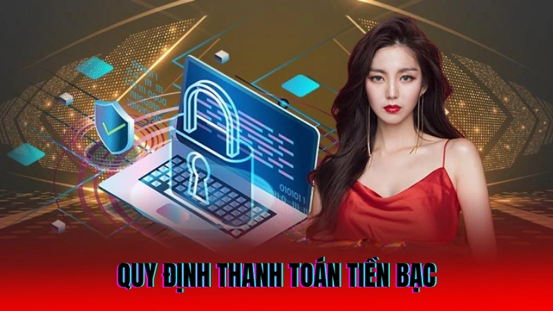 Quyền riêng tư UW88 – Chính sách bảo mật an toàn cho hội viên 3 Quy định thanh toán tiền bạc